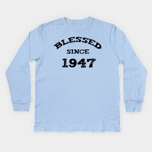 Blessed Since 1947 Cool Blessed Christian Birthday Kids Long Sleeve T-Shirt